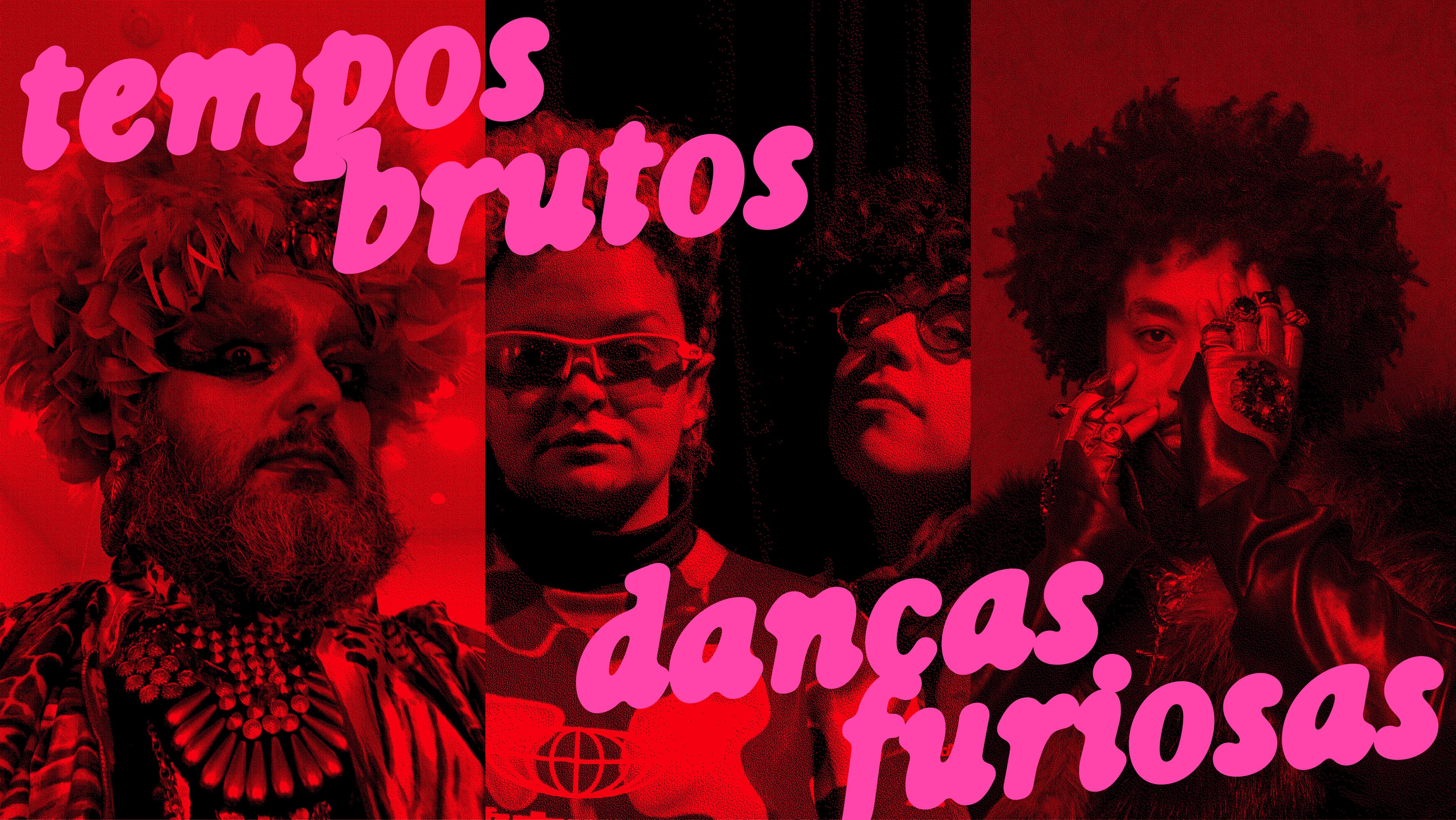 Tempos Brutos, Danças Furiosas